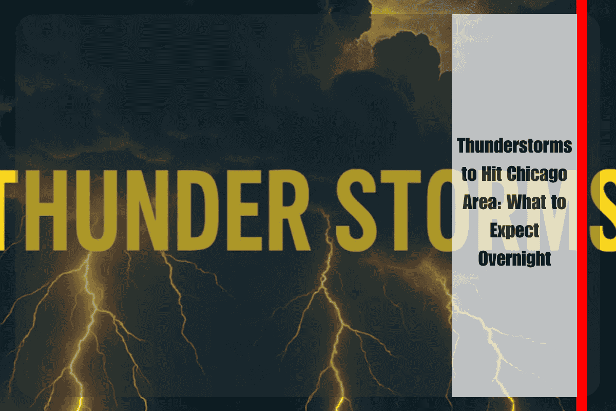 Thunderstorms to Hit Chicago Area What to Expect Overnight