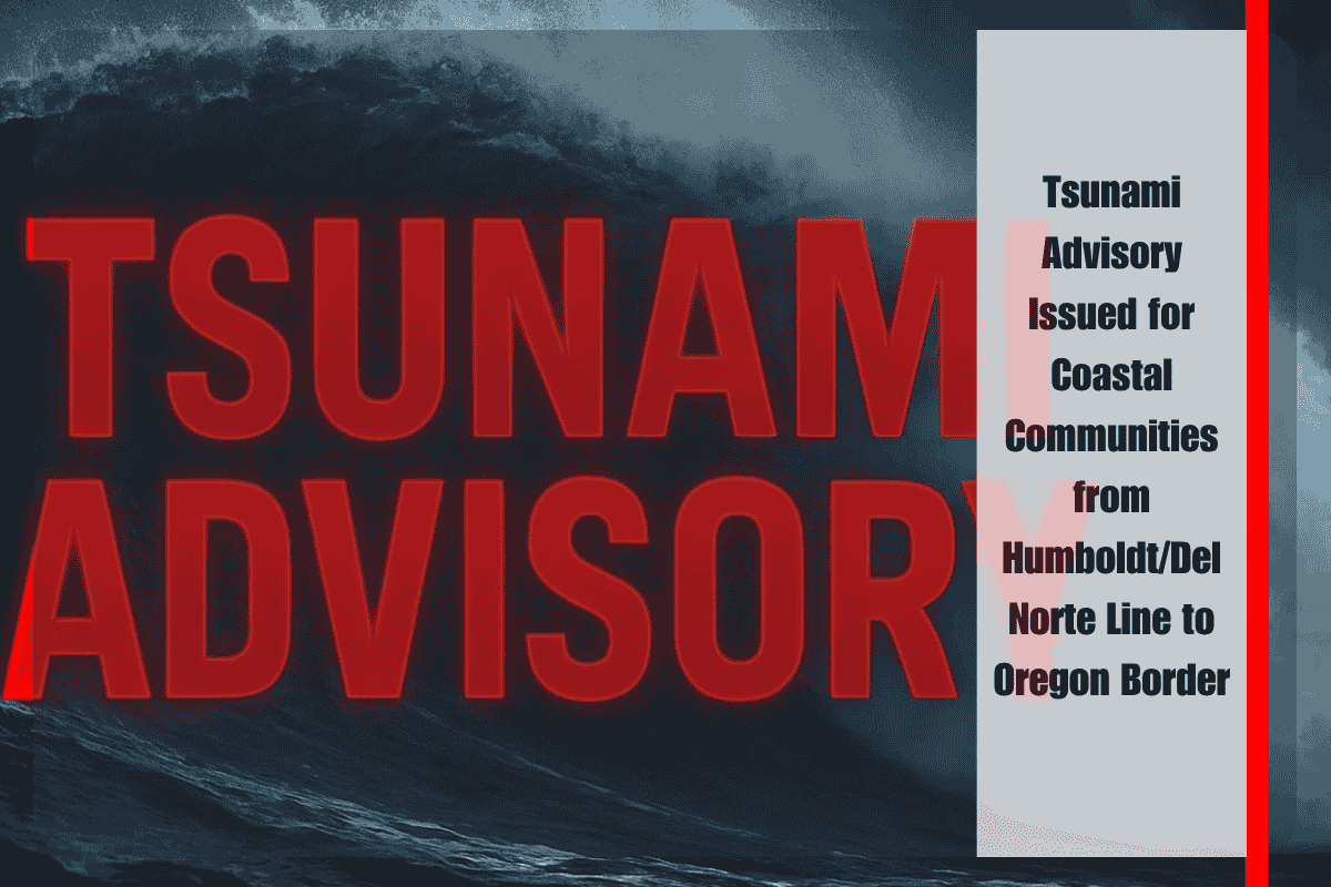 Tsunami Advisory Issued for Coastal Communities from HumboldtDel Norte Line to Oregon Border