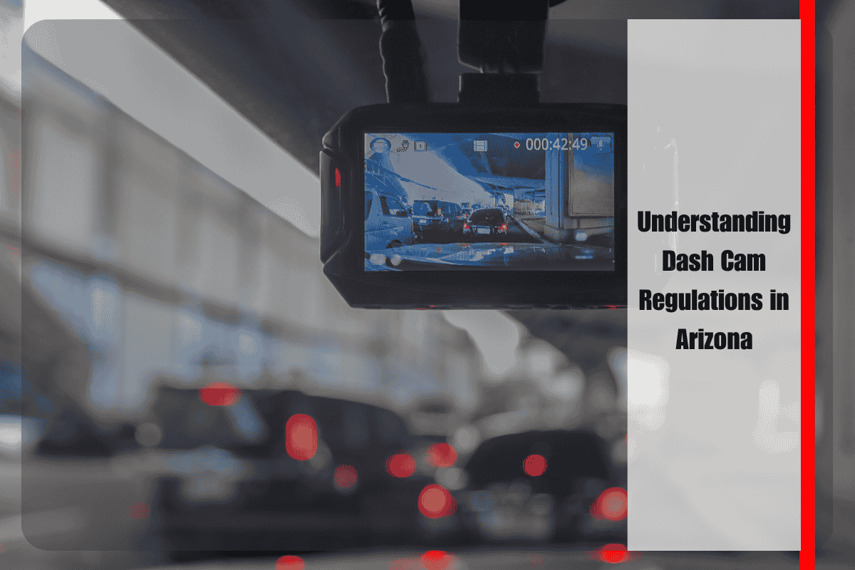 Understanding Dash Cam Regulations in Arizona