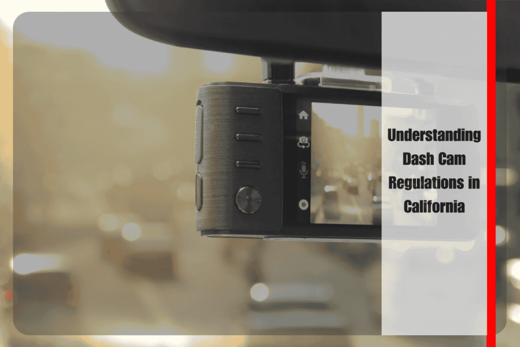 Understanding Dash Cam Regulations in California