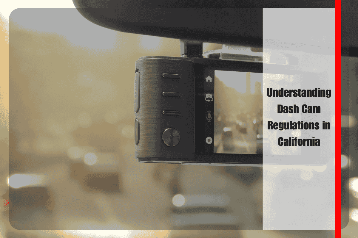 Understanding Dash Cam Regulations in California