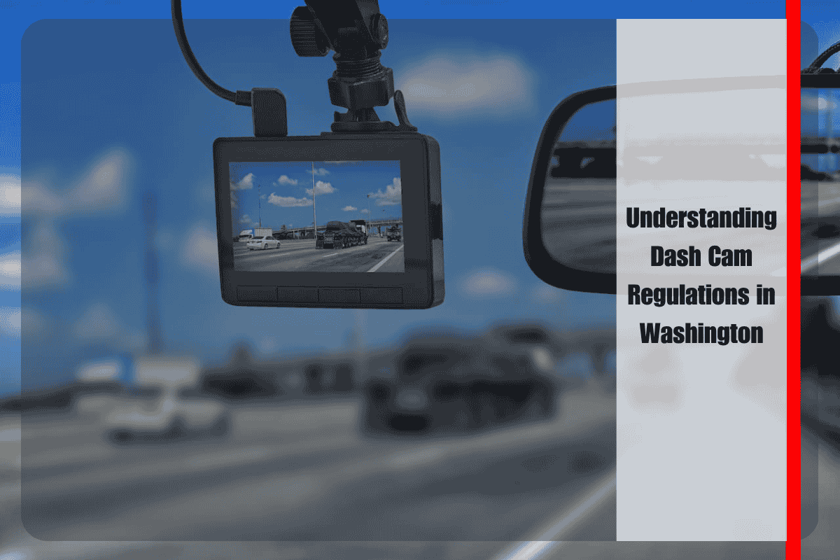 Understanding Dash Cam Regulations in Washington