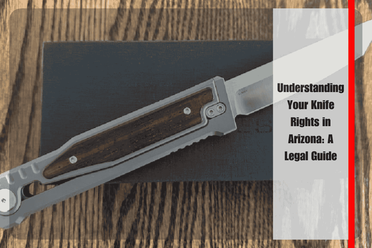 Understanding Your Knife Rights in Arizona A Legal Guide