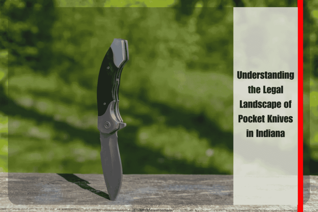 Understanding the Legal Landscape of Pocket Knives in Indiana