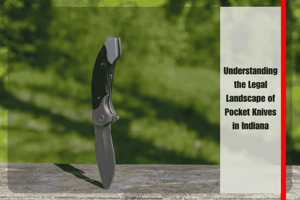 Understanding the Legal Landscape of Pocket Knives in Indiana