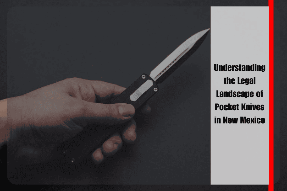 Understanding the Legal Landscape of Pocket Knives in New Mexico