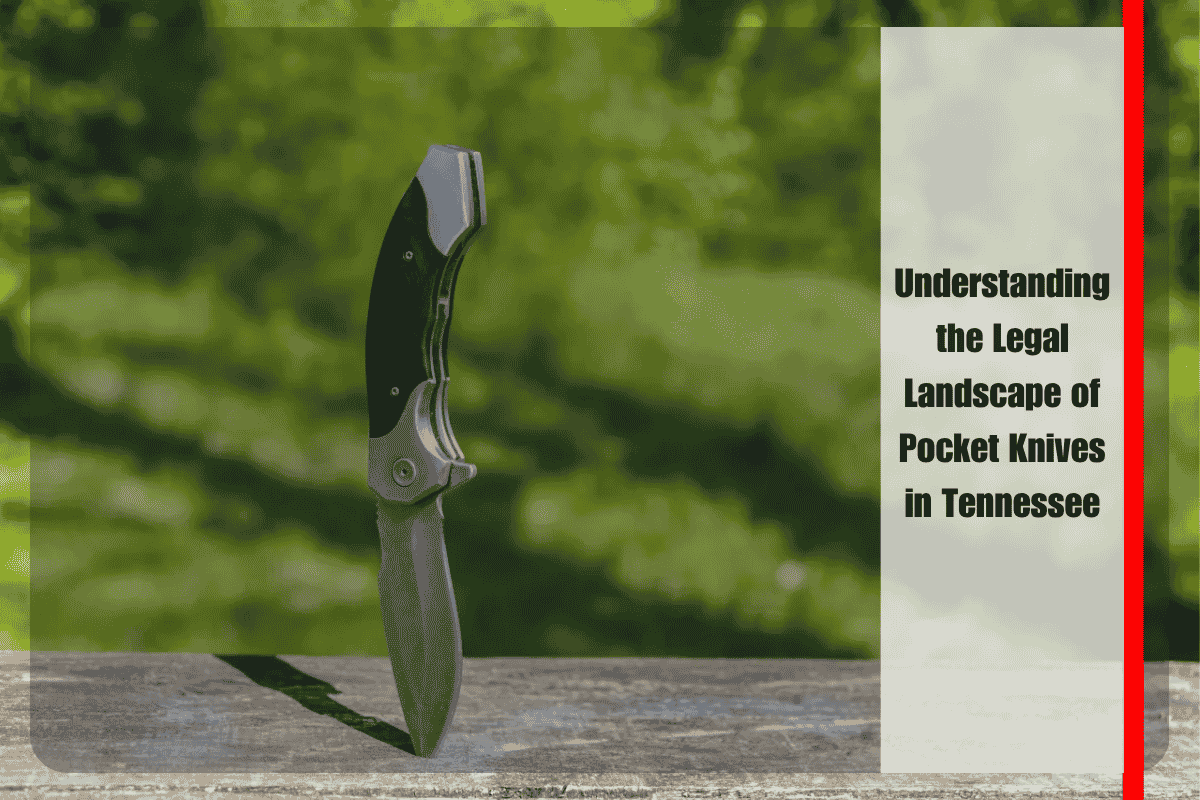 Understanding the Legal Landscape of Pocket Knives in Tennessee
