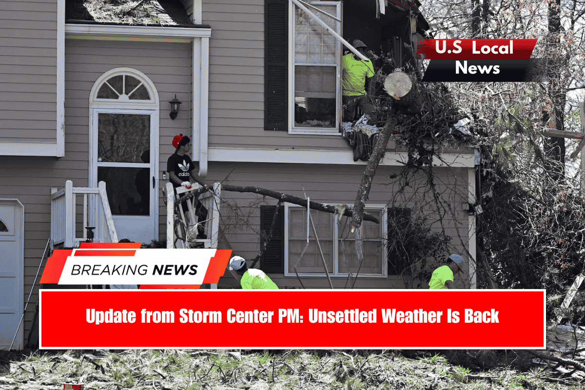 Update from Storm Center PM Unsettled Weather Is Back