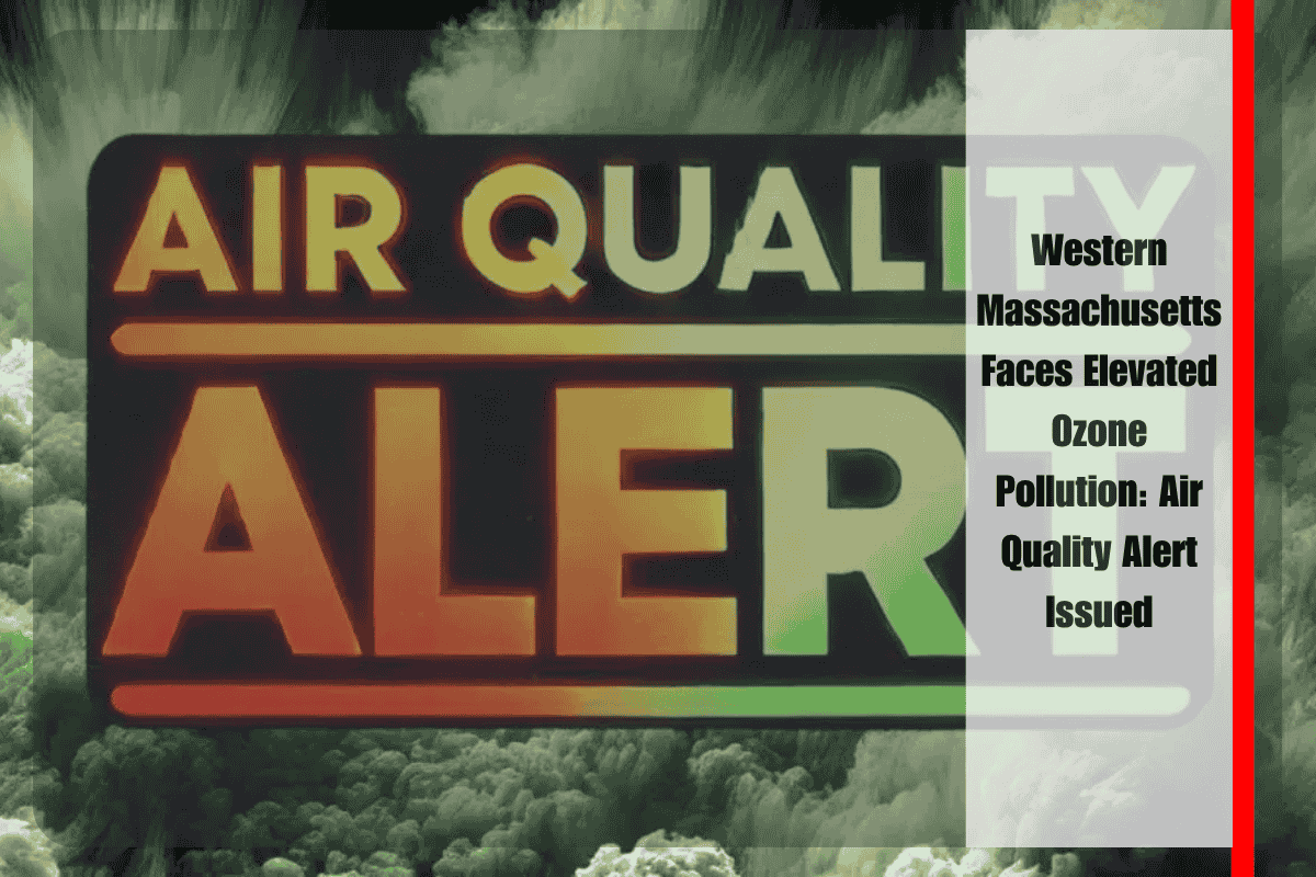 Western Massachusetts Faces Elevated Ozone Pollution Air Quality Alert Issued