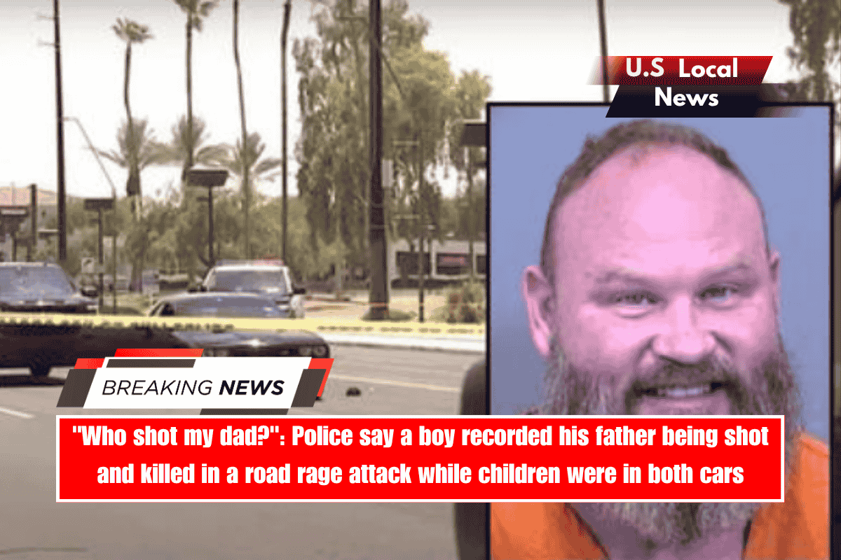 Who shot my dad Police say a boy recorded his father being shot and killed in a road rage attack while children were in both cars