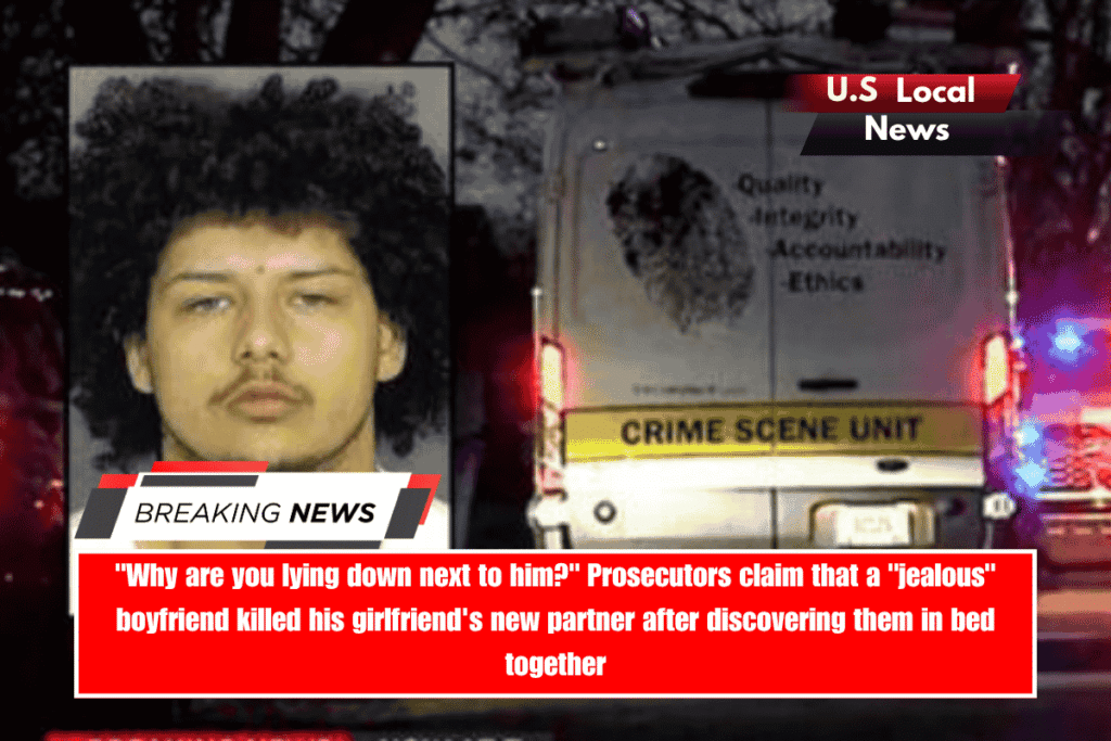 Why are you lying down next to him Prosecutors claim that a jealous boyfriend killed his girlfriend's new partner after discovering them in bed together