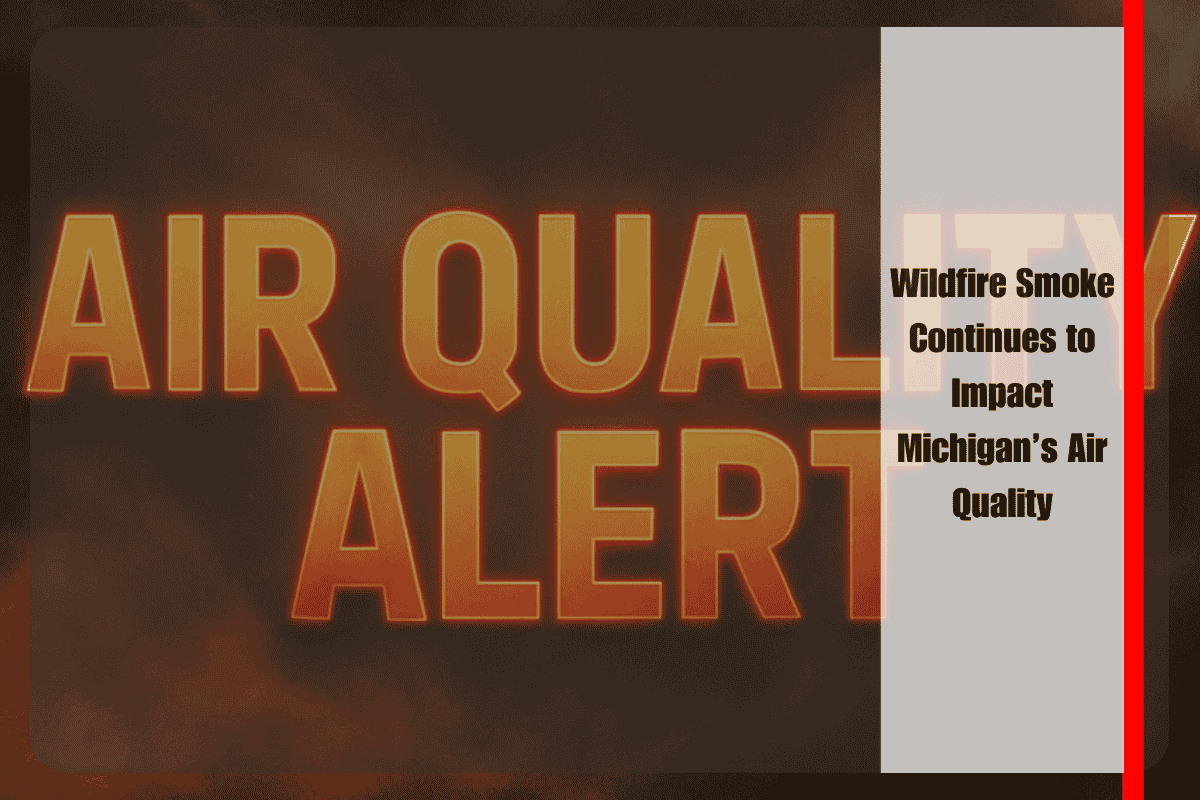 Wildfire Smoke Continues to Impact Michigan’s Air Quality