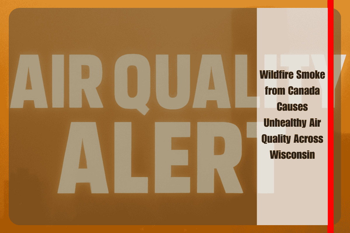Wildfire Smoke from Canada Causes Unhealthy Air Quality Across Wisconsin