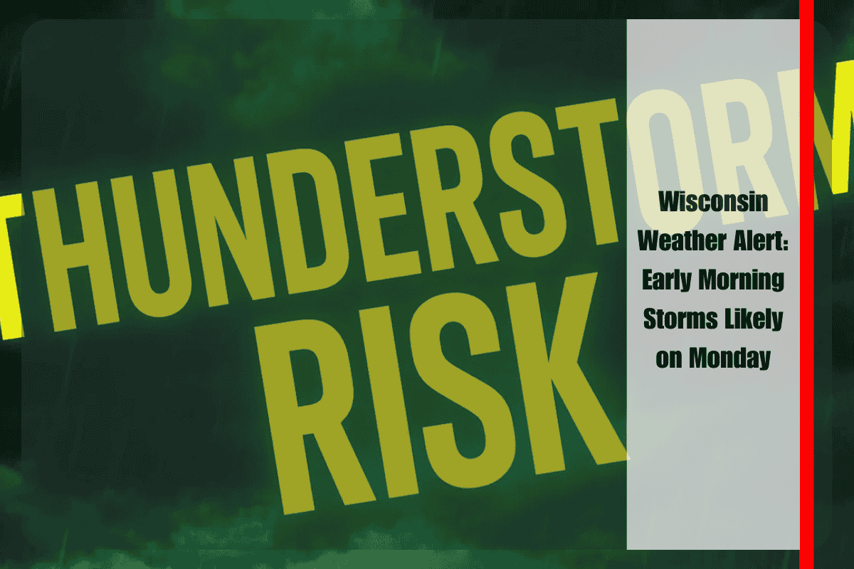 Wisconsin Weather Alert Early Morning Storms Likely on Monday
