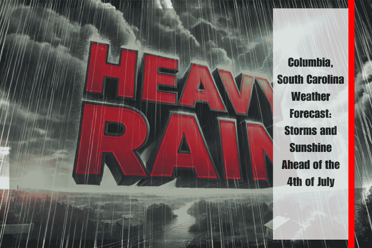 Columbia, South Carolina Weather Forecast: Storms and Sunshine Ahead of the 4th of July