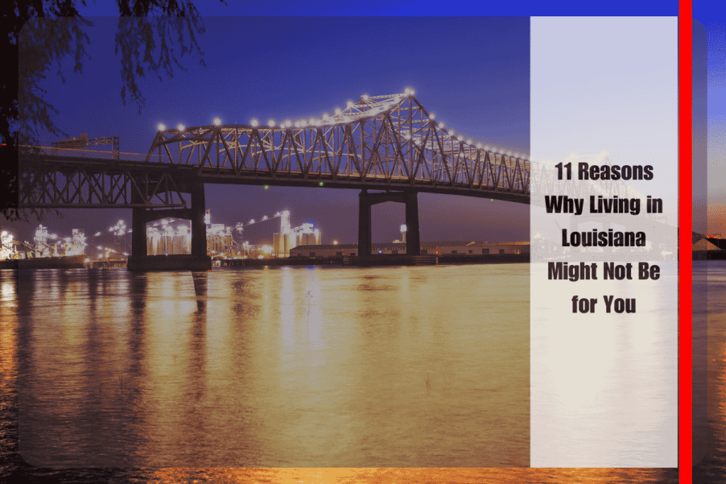 11 Reasons Why Living in Louisiana Might Not Be for You