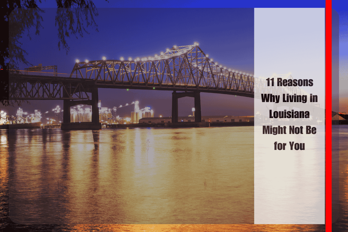 11 Reasons Why Living in Louisiana Might Not Be for You