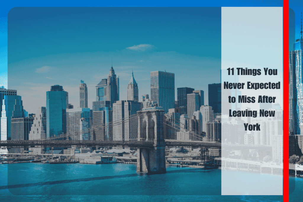11 Things You Never Expected to Miss After Leaving New York