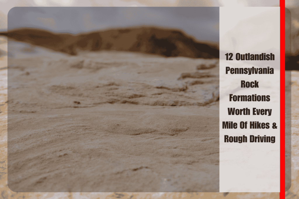 12 Outlandish Pennsylvania Rock Formations Worth Every Mile Of Hikes & Rough Driving