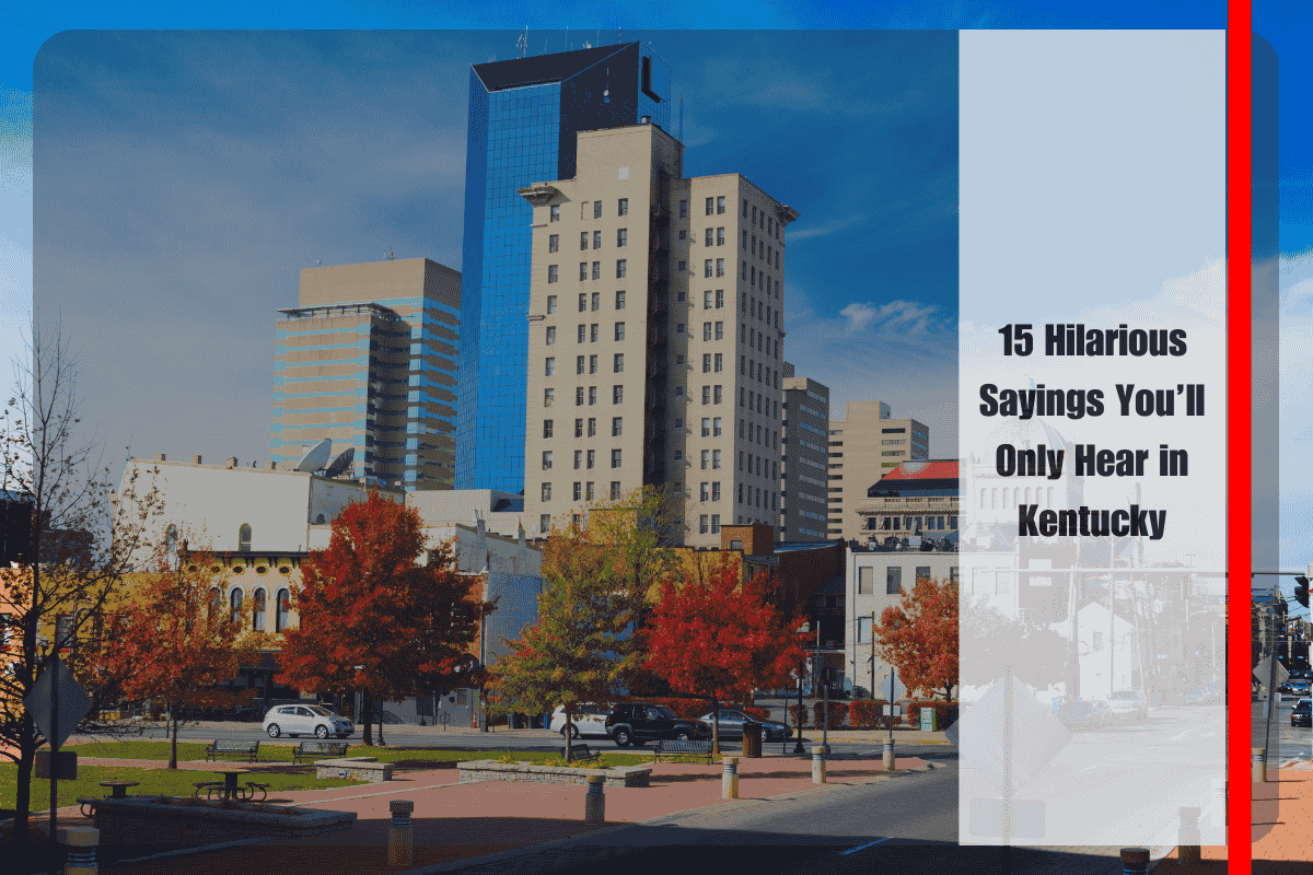 15 Hilarious Sayings You’ll Only Hear in Kentucky