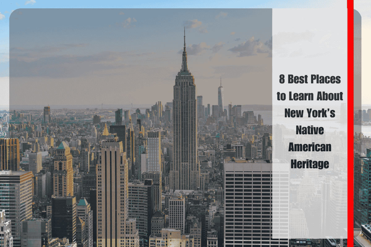 8 Best Places to Learn About New York’s Native American Heritage