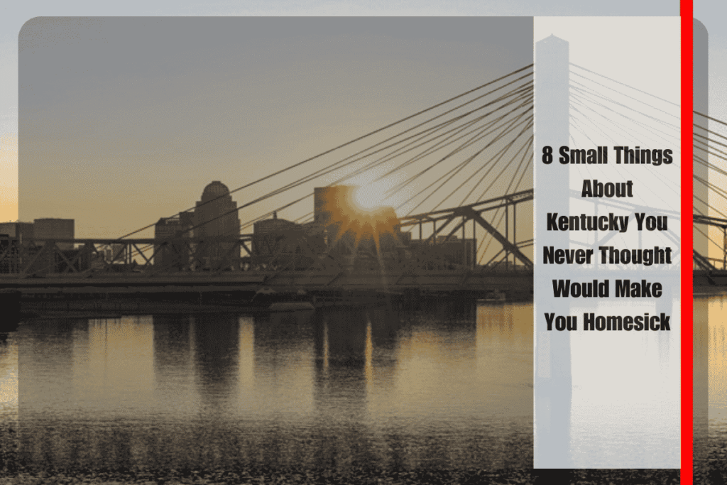 8 Small Things About Kentucky You Never Thought Would Make You Homesick