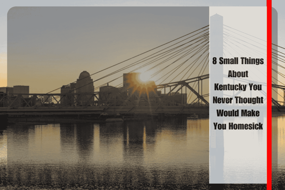 8 Small Things About Kentucky You Never Thought Would Make You Homesick