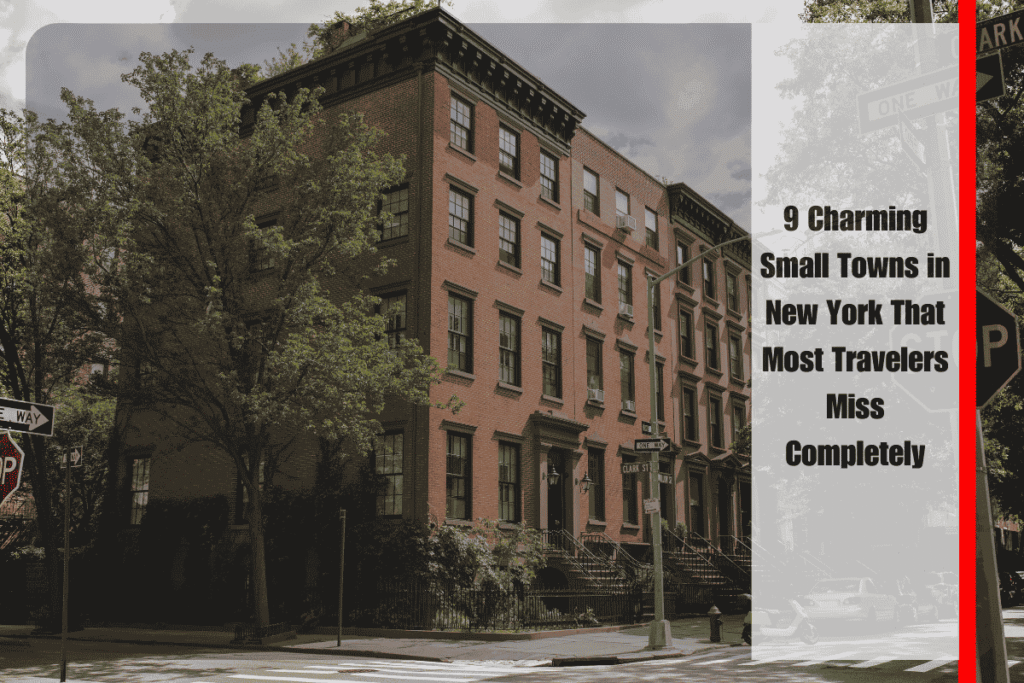 9 Charming Small Towns in New York That Most Travelers Miss Completely