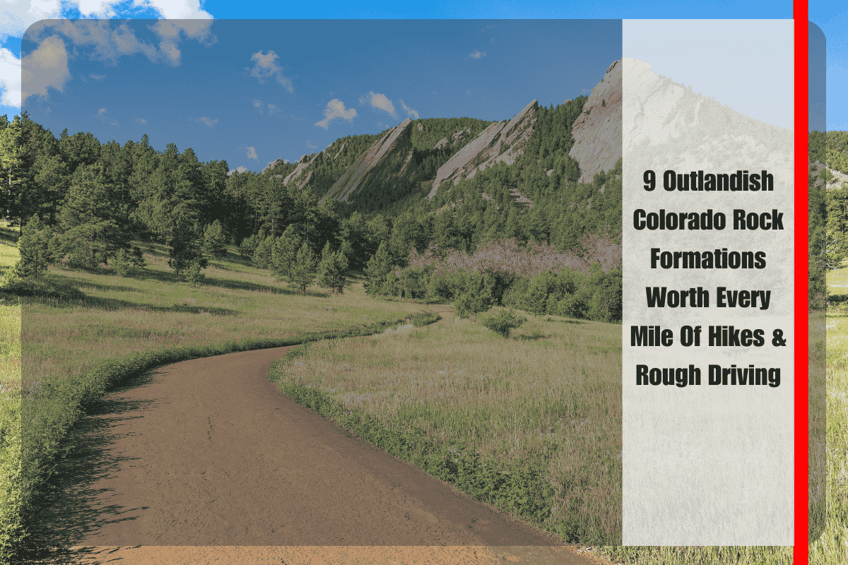 9 Outlandish Colorado Rock Formations Worth Every Mile Of Hikes & Rough Driving