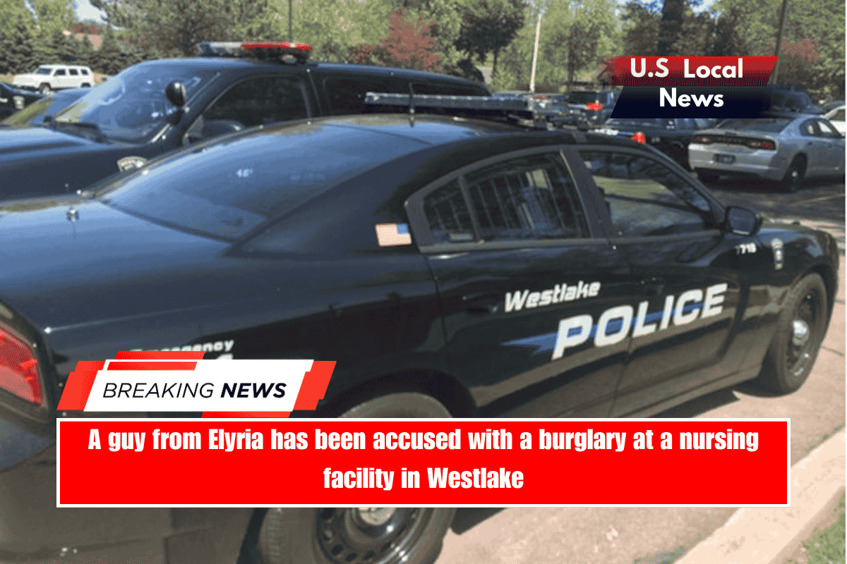A guy from Elyria has been accused with a burglary at a nursing facility in Westlake
