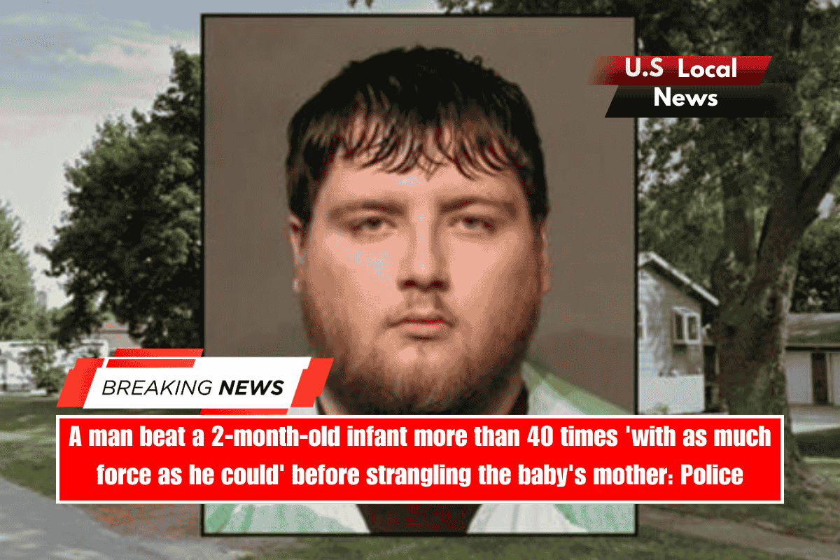 A man beat a 2-month-old infant more than 40 times 'with as much force as he could' before strangling the baby's mother Police