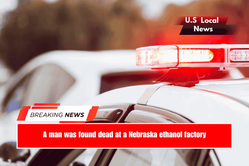 A man was found dead at a Nebraska ethanol factory