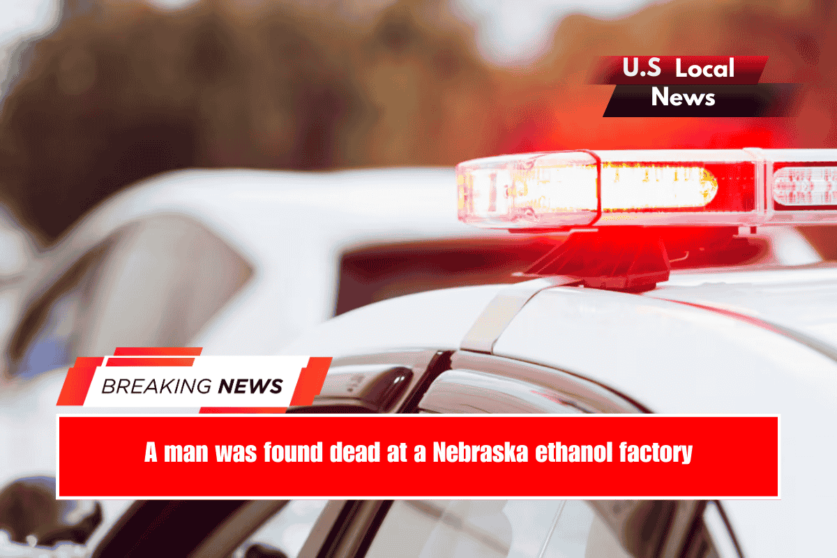 A man was found dead at a Nebraska ethanol factory