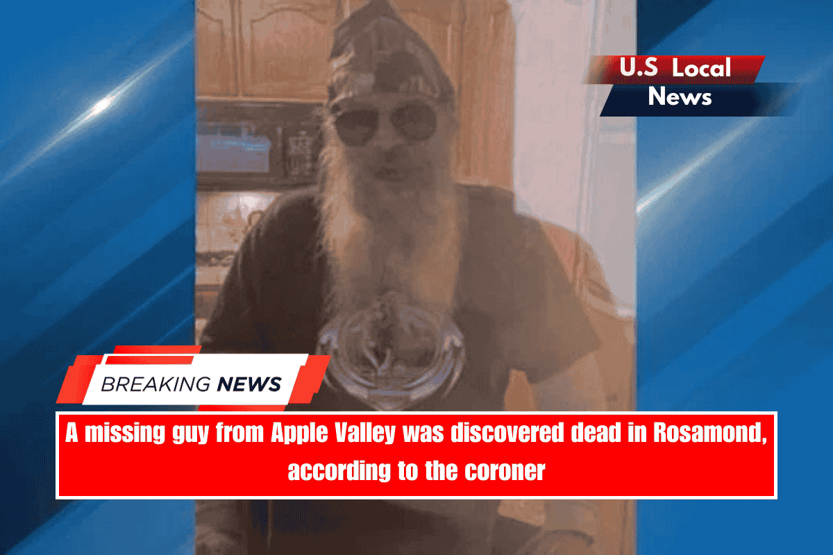 A missing guy from Apple Valley was discovered dead in Rosamond, according to the coroner