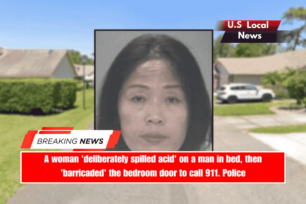 A woman 'deliberately spilled acid' on a man in bed, then 'barricaded' the bedroom door to call 911. Police
