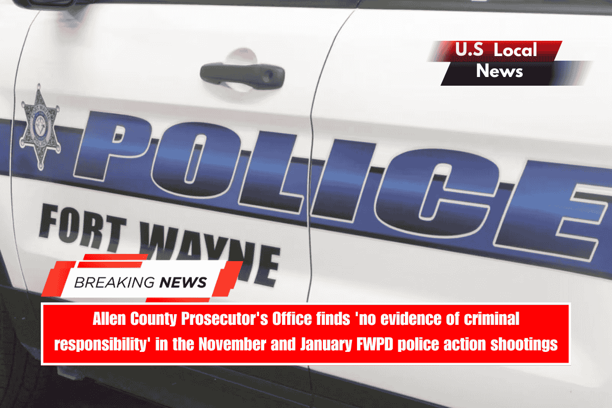 Allen County Prosecutor's Office finds 'no evidence of criminal responsibility' in the November and January FWPD police action shootings