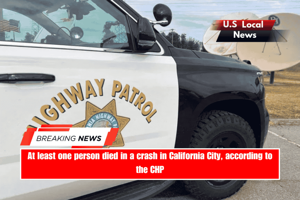 At least one person died in a crash in California City, according to the CHP
