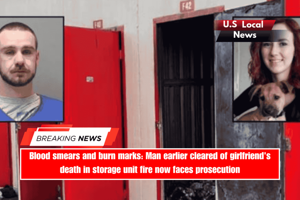 Blood smears and burn marks Man earlier cleared of girlfriend's death in storage unit fire now faces prosecution