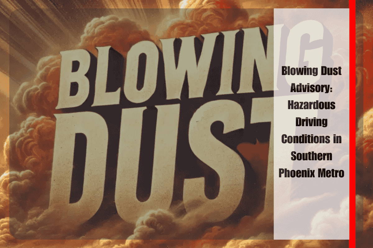 Blowing Dust Advisory Hazardous Driving Conditions in Southern Phoenix Metro