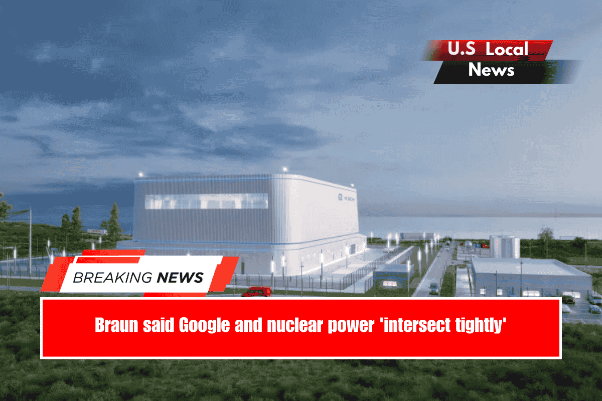 Braun said Google and nuclear power 'intersect tightly'