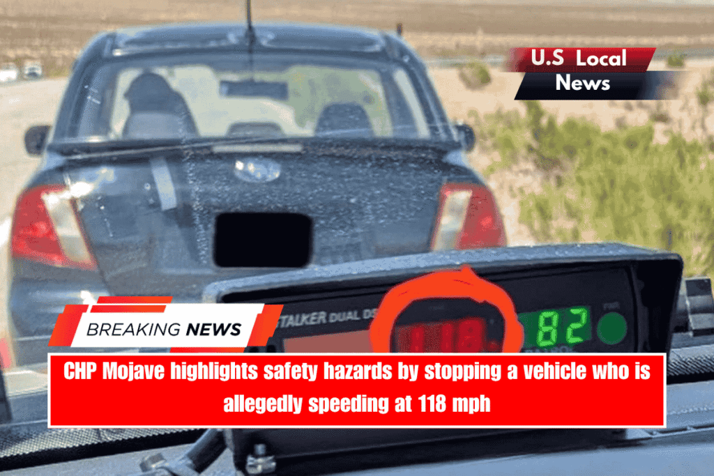 CHP Mojave highlights safety hazards by stopping a vehicle who is allegedly speeding at 118 mph