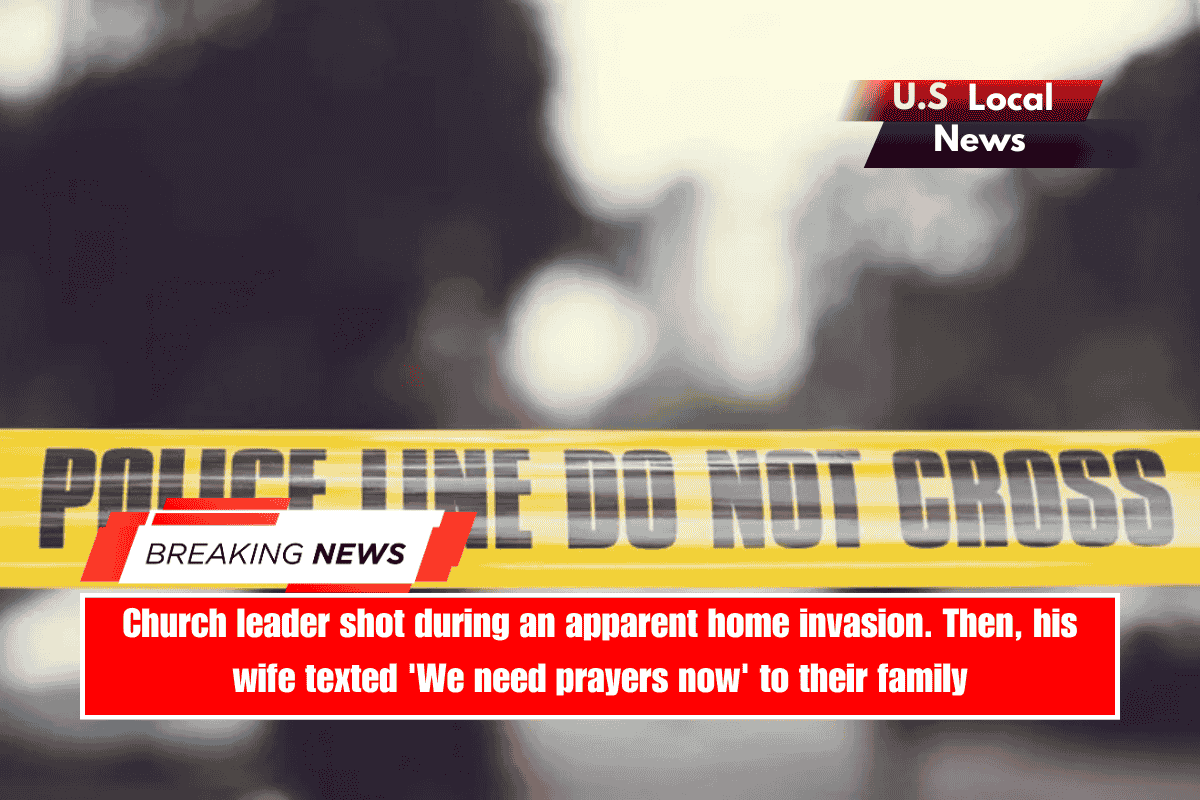 Church leader shot during an apparent home invasion. Then, his wife texted 'We need prayers now' to their family