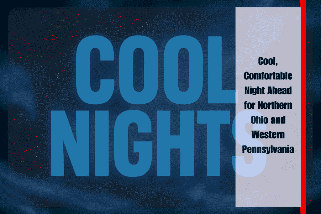 Cool, Comfortable Night Ahead for Northern Ohio and Western Pennsylvania