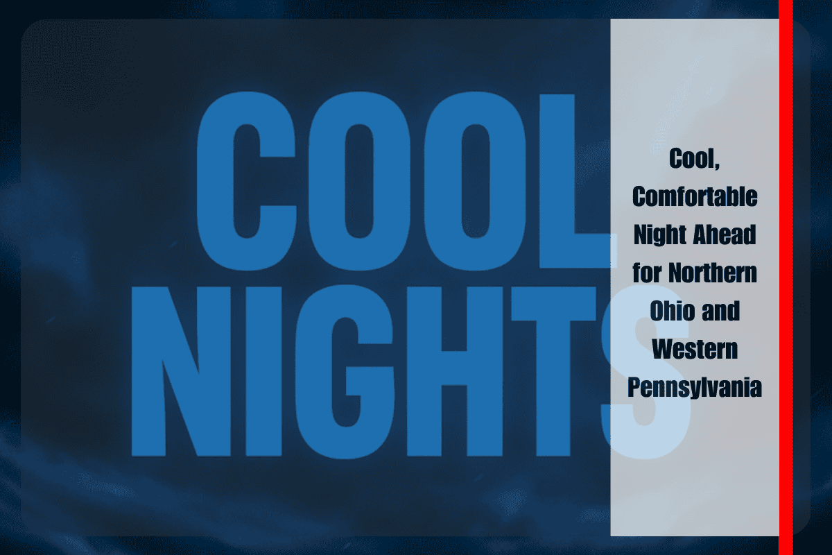 Cool, Comfortable Night Ahead for Northern Ohio and Western Pennsylvania