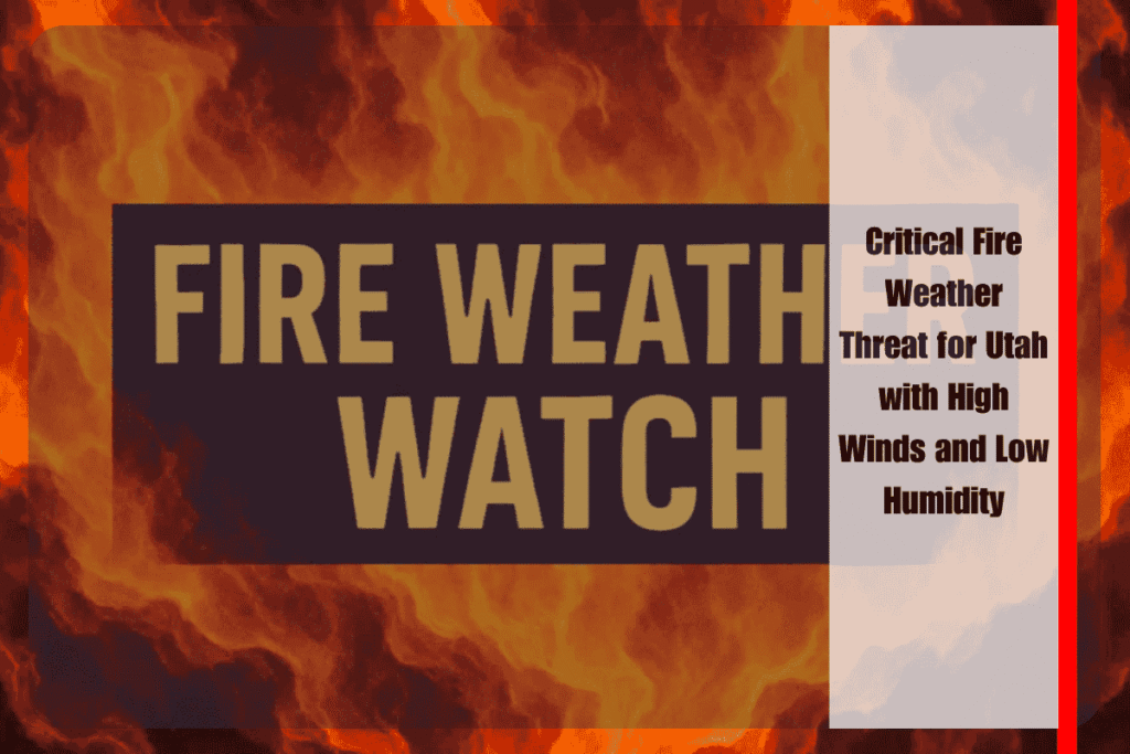 Critical Fire Weather Threat for Utah with High Winds and Low Humidity