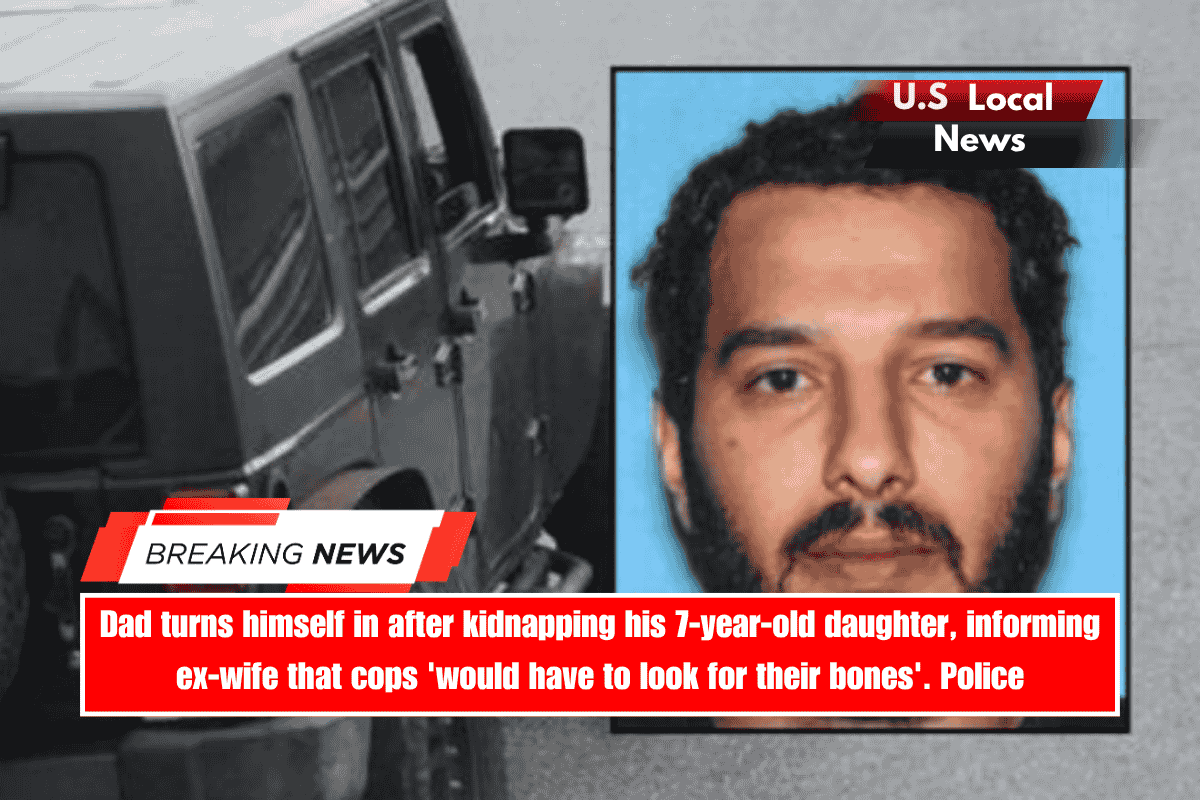 Dad turns himself in after kidnapping his 7-year-old daughter, informing ex-wife that cops 'would have to look for their bones'. Police
