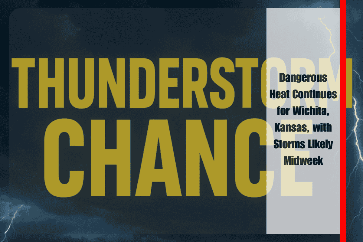 Dangerous Heat Continues for Wichita, Kansas, with Storms Likely Midweek