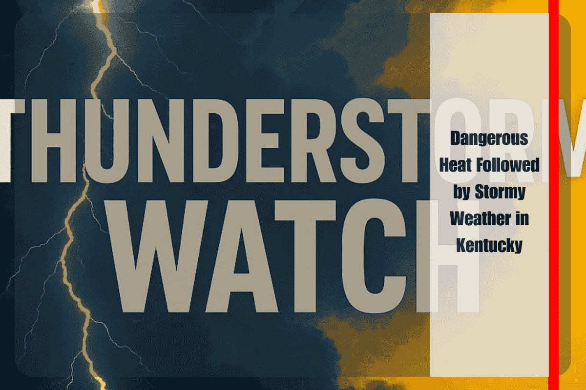 Dangerous Heat Followed by Stormy Weather in Kentucky