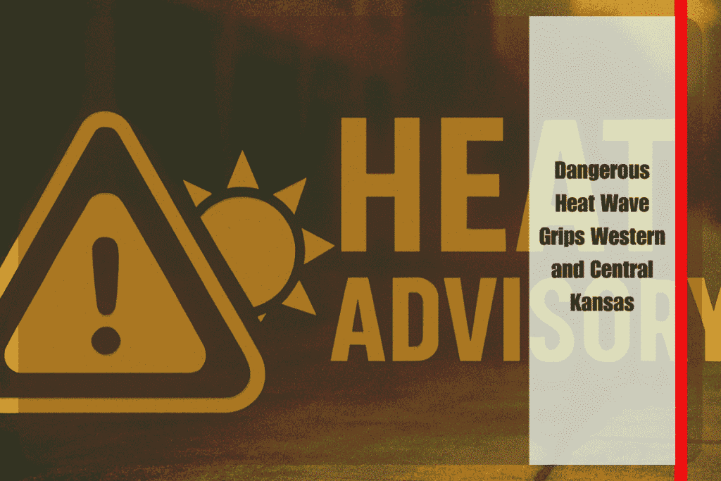 Dangerous Heat Wave Grips Western and Central Kansas