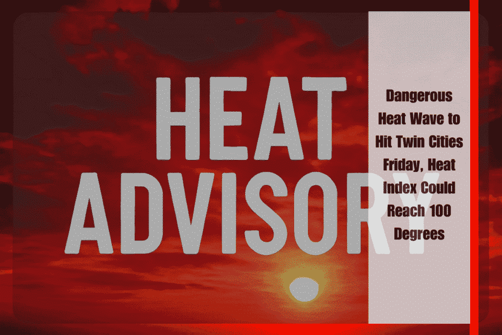 Dangerous Heat Wave to Hit Twin Cities Friday, Heat Index Could Reach 100 Degrees